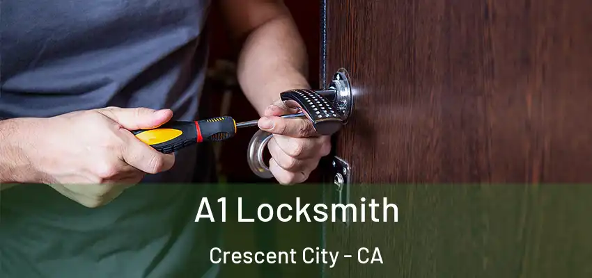  A1 Locksmith Crescent City - CA