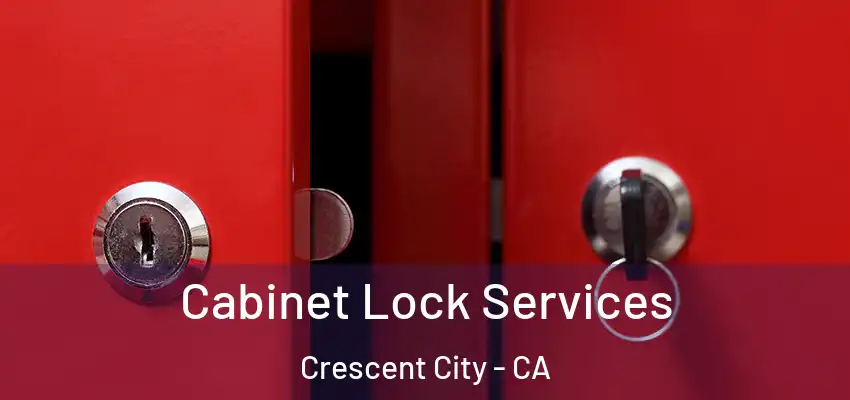  Cabinet Lock Services Crescent City - CA