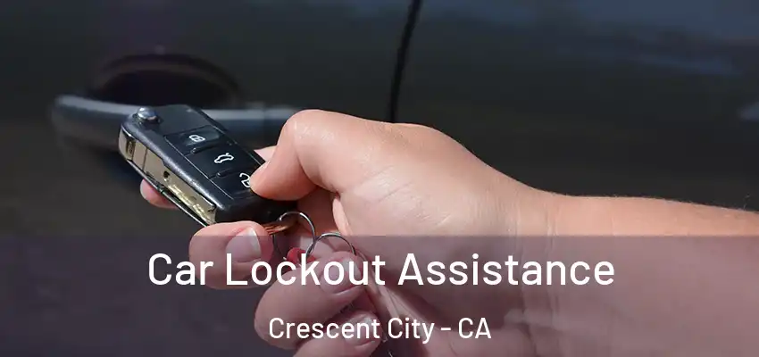  Car Lockout Assistance Crescent City - CA