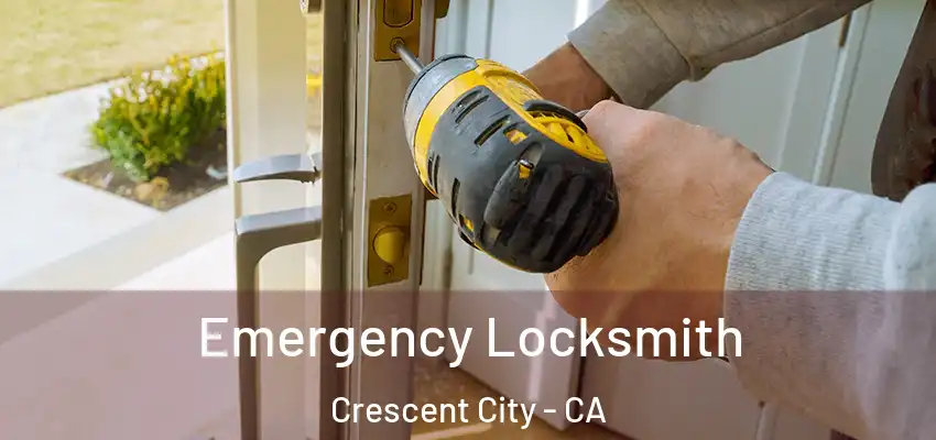  Emergency Locksmith Crescent City - CA