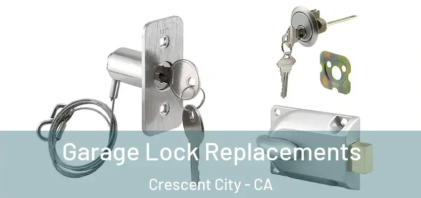  Garage Lock Replacements Crescent City - CA