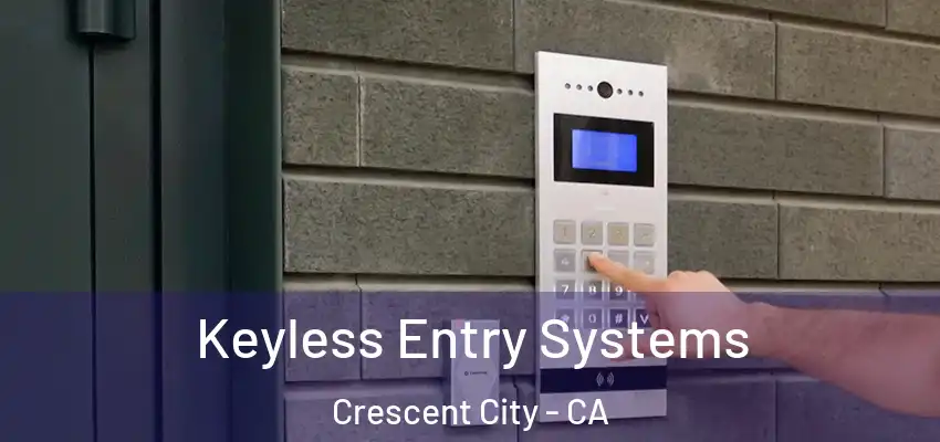  Keyless Entry Systems Crescent City - CA