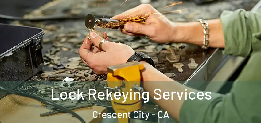 Lock Rekeying Services Crescent City - CA