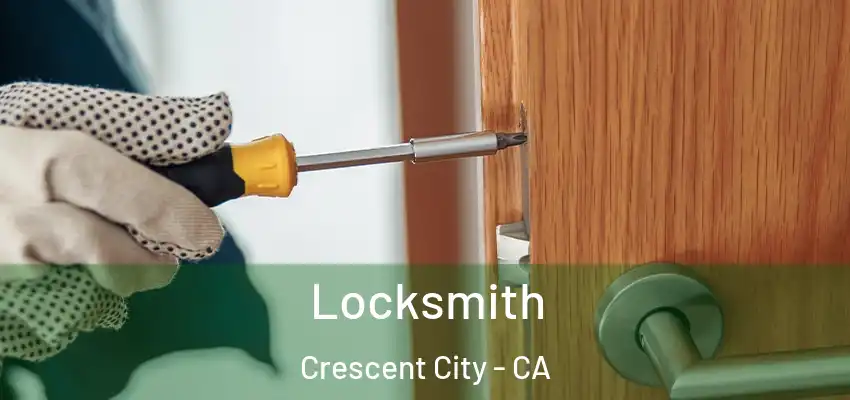 Locksmith Crescent City - CA