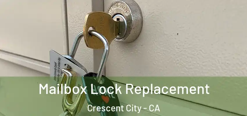  Mailbox Lock Replacement Crescent City - CA