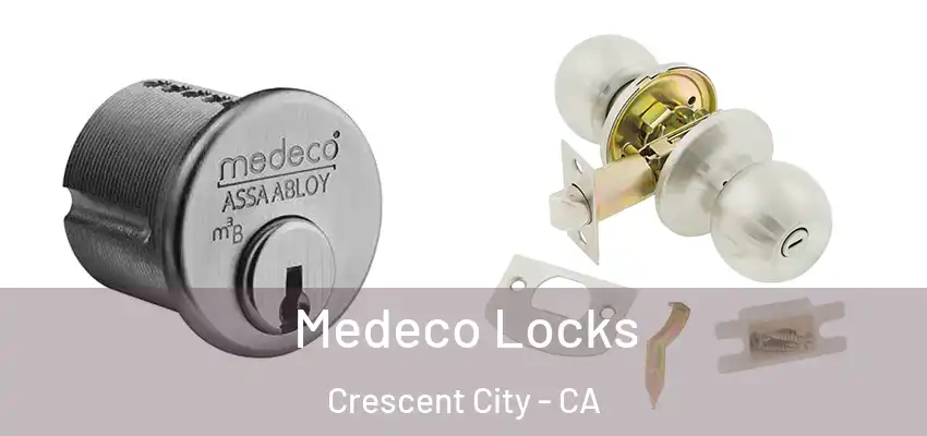  Medeco Locks Crescent City - CA