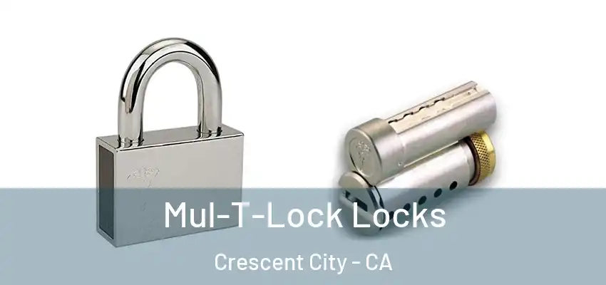  Mul-T-Lock Locks Crescent City - CA