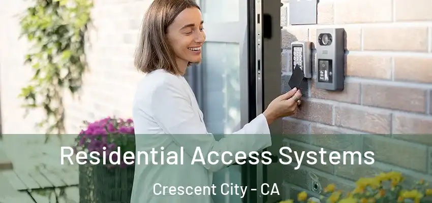  Residential Access Systems Crescent City - CA