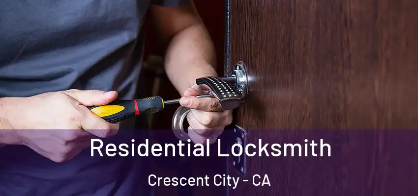  Residential Locksmith Crescent City - CA