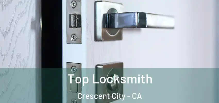  Top Locksmith Crescent City - CA